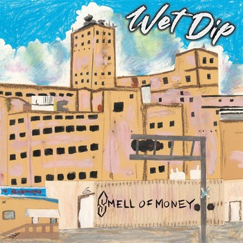 Wet Dip – Smell Of Money