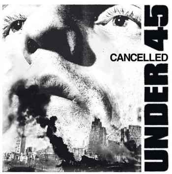 UNDER 45 – Cancelled